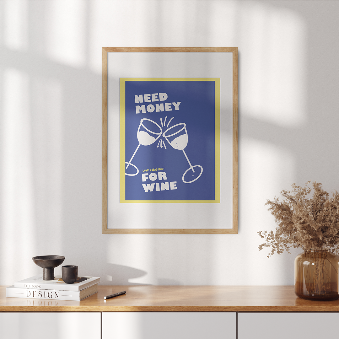 NEED MONEY FOR WINE - Poster